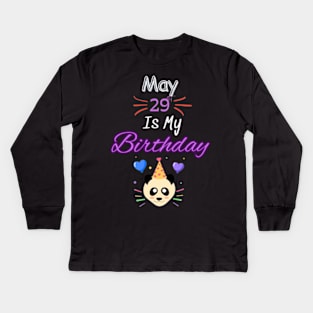 May 29 st is my birthday Kids Long Sleeve T-Shirt